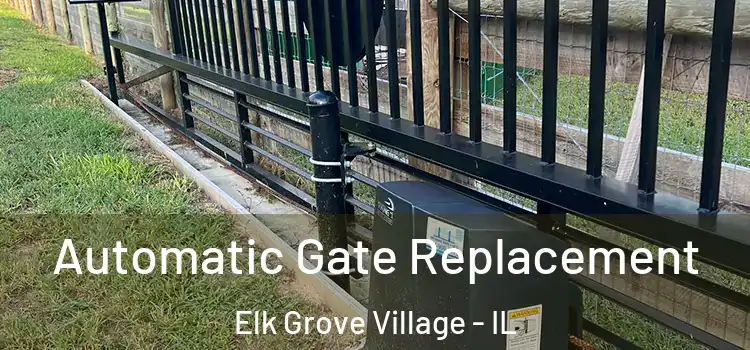  Automatic Gate Replacement Elk Grove Village - IL