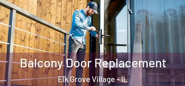  Balcony Door Replacement Elk Grove Village - IL