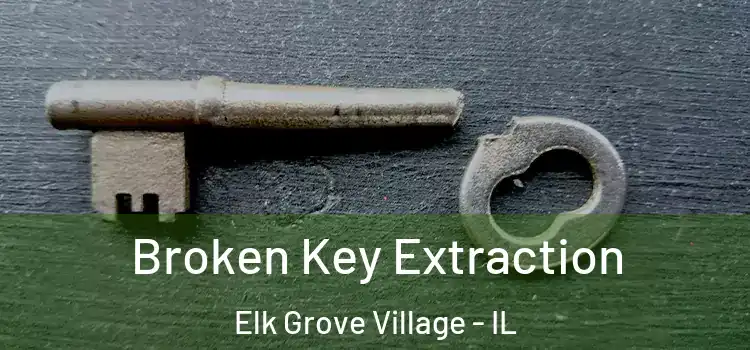 Broken Key Extraction Elk Grove Village - IL