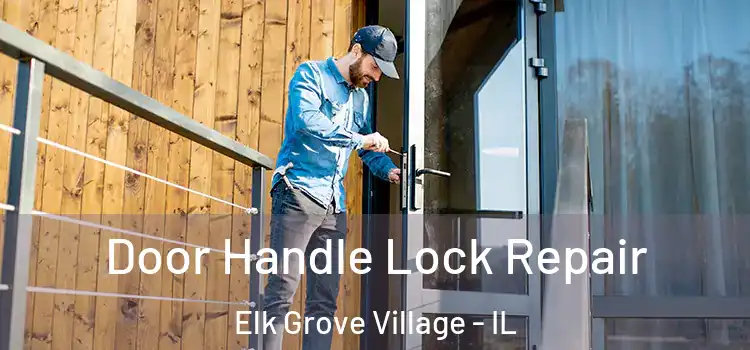  Door Handle Lock Repair Elk Grove Village - IL