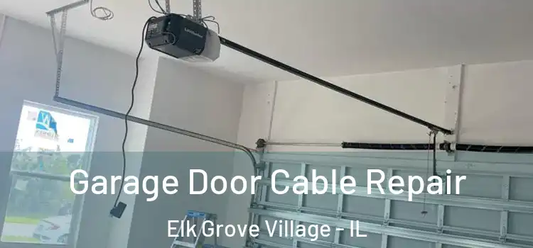  Garage Door Cable Repair Elk Grove Village - IL