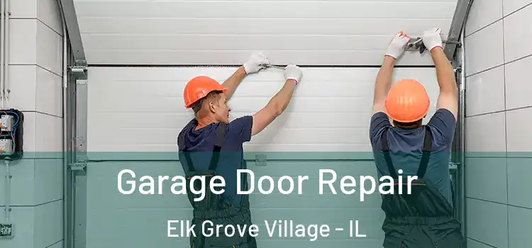  Garage Door Repair Elk Grove Village - IL