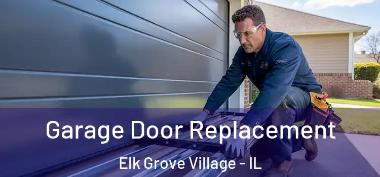  Garage Door Replacement Elk Grove Village - IL