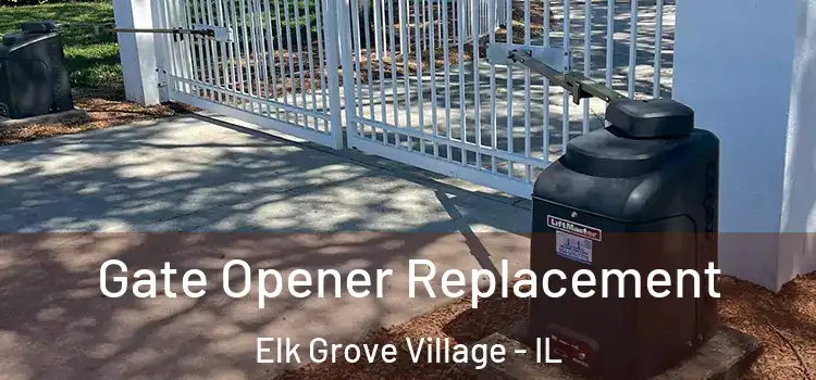  Gate Opener Replacement Elk Grove Village - IL