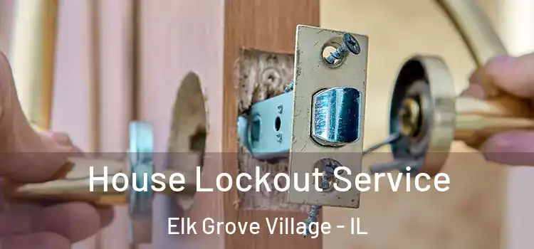  House Lockout Service Elk Grove Village - IL