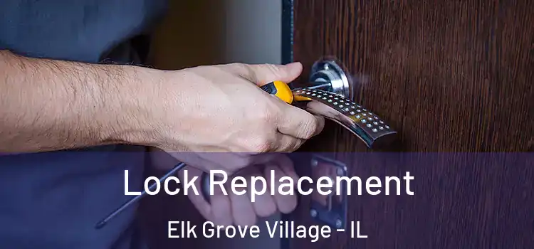  Lock Replacement Elk Grove Village - IL