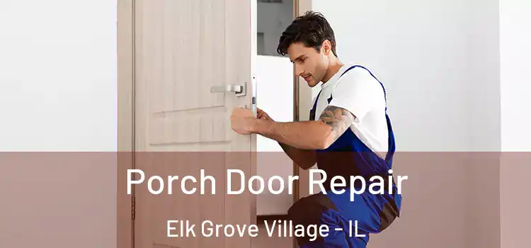  Porch Door Repair Elk Grove Village - IL