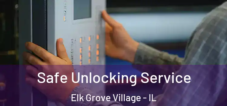  Safe Unlocking Service Elk Grove Village - IL