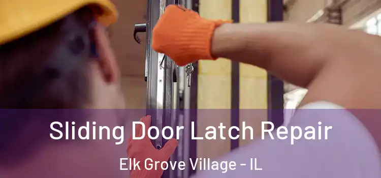 Sliding Door Latch Repair Elk Grove Village - IL