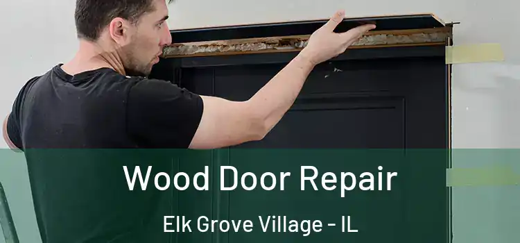  Wood Door Repair Elk Grove Village - IL